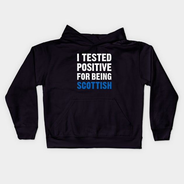 I Tested Positive For Being Scottish Kids Hoodie by TikOLoRd